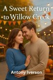 A Sweet Return to Willow Creek (Romance In Willow Creek, #23) (eBook, ePUB) A Sweet Return to Willow Creek (Romance In Willow Creek, #23) (eBook, ePUB)