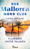 Der Mallorca Mord Club - Flammen unter Palmen (eBook, ePUB) Der Mallorca Mord Club - Flammen unter Palmen (eBook, ePUB)