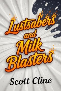 Cover Lustsabers and Milk Blasters (eBook, ePUB)