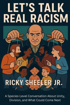 Let's Talk Real Racism: A Species-Level Conversation About Unity, Division, and What Could Come Next (eBook, ePUB) Cover Let's Talk Real Racism: A Species-Level Conversation About Unity, Division, and What Could Come Next (eBook, ePUB)