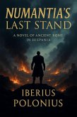 Numantia's Last Stand, A Novel of Ancient Rome in Hispania (eBook, ePUB) Numantia's Last Stand, A Novel of Ancient Rome in Hispania (eBook, ePUB)