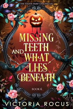 Missing Teeth And What Lies Beneath (The Tooth Fairy Chronicles, #6) (eBook, ePUB) - Rocus, Victoria