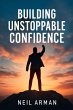 Building Unstoppable Confidence (eBook,... - Bild 1