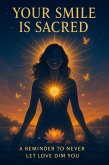 Your Smile is Sacred: A Reminder to Never Let Love Dim You (eBook, ePUB)