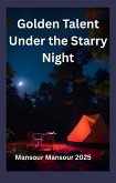 Golden Talent Under the Starry Night (eBook, ePUB) Golden Talent Under the Starry Night (eBook, ePUB)