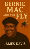 Bernie Mac and the Fly (eBook, ePUB) Bernie Mac and the Fly (eBook, ePUB)