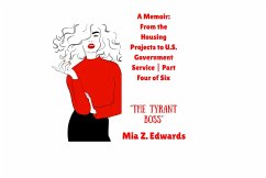 Cover A Memoir: From the Housing Projects to U.S. Government Service   Part Four of Six   The Tyrant Boss (eBook, ePUB)