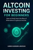 Altcoin Investing for Beginners (eBook, ePUB) Altcoin Investing for Beginners (eBook, ePUB)