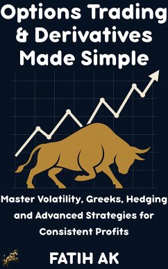 Options Trading & Derivatives Made Simple (eBook, ePUB) - Ak, Fatih
