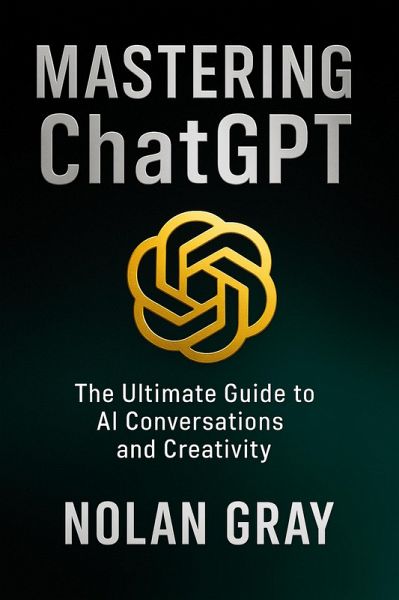 Mastering ChatGBT (eBook, ePUB) Mastering ChatGBT (eBook, ePUB)
