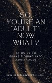 So, You're an Adult, Now What? (eBook, ePUB)