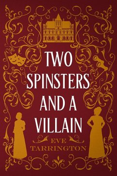 Two Spinsters and a Villain (Two Spinsters and a Murder Mystery, #6) (eBook, ePUB) Cover Two Spinsters and a Villain (Two Spinsters and a Murder Mystery, #6) (eBook, ePUB)