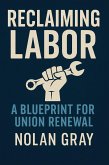 Reclaiming labor (eBook, ePUB)