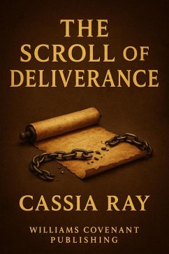 The Scroll of Deliverance (Seven Scrolls of Deliverance, #5) (eBook, ePUB) - Ray, Cassia The Scroll of Deliverance (Seven Scrolls of Deliverance, #5) (eBook, ePUB) - Ray, Cassia