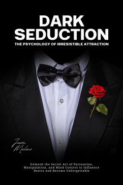 Dark Seduction - The Psychology of Irresistible Attraction (eBook, ePUB) Cover Dark Seduction - The Psychology of Irresistible Attraction (eBook, ePUB)