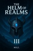 The Helm of Realms 3 (eBook, ePUB) The Helm of Realms 3 (eBook, ePUB)