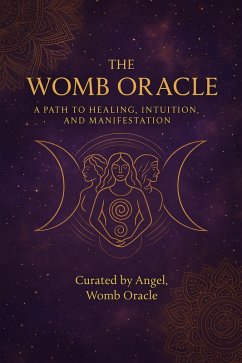 Cover The Womb Oracle: A Path to Healing, Intuition and Manifestation (eBook, ePUB)