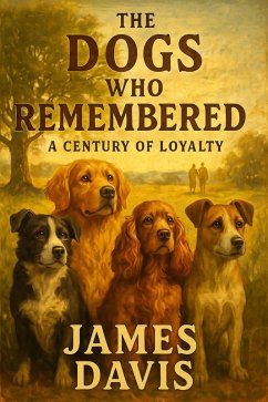 Cover The Dogs Who Remembered: A Century of Loyalty (eBook, ePUB)