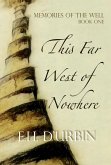 This Far West of Nowhere (Memories of the Well, #1) (eBook, ePUB)