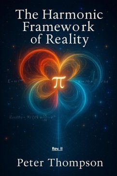 The Harmonic Framework of Reality by Peter Thompson. Rev. II (eBook, ePUB) - Thompson, Peter
