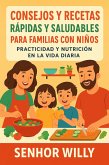 Consejos y recetas rápidas y saludables para familias con niños: Practicidad y nutrición en la vida diaria (eBook, ePUB)