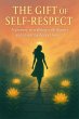 The Gift of Self-respect: A Journey to... - Bild 1