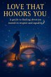 Love That Honors You: A Guide to... - Bild 1
