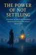 The Power of Not Settling: A Guide to... - Bild 1