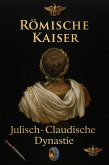 Römische Kaiser - Die Julisch-Claudische Dynastie (Das Römische Imperium, #1) (eBook, ePUB)