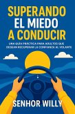 Superando el Miedo a Conducir: Una Guía Práctica Para Adultos Que Desean Recuperar la Confianza al Volante (eBook, ePUB)