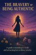 The Bravery of Being Authentic: A Guide... - Bild 1