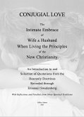 Conjugial Love: The Intimate Embrace of Wife & Husband When Living the Principles of the New Christianity (eBook, ePUB)