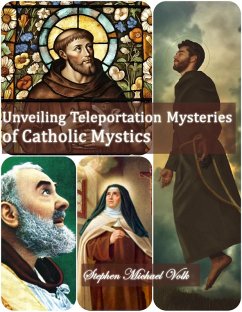 Cover Unveiling Teleportation Mysteries of Catholic Mystics (eBook, ePUB)