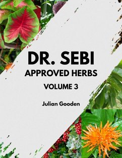 Dr. Sebi Approved Herbs, Volume 3 (eBook, ePUB) - Gooden, Julian