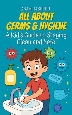 Cover All About Germs & Hygiene: A Kid's Guide to Staying Clean and Safe (Knowledge Books For Kids, #31) (eBook, ePUB)