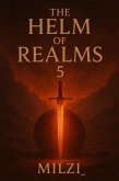 The Helm of Realms 5 (eBook, ePUB) The Helm of Realms 5 (eBook, ePUB)