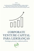 Corporate venture capital para lideranças estratégia, processos e melhores práticas (eBook, ePUB)