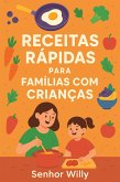 Receitas Rápidas e Saudáveis para Famílias com Crianças: Praticidade e Nutrição no Dia a Dia (eBook, ePUB)