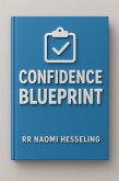 The Confidence Blueprint (eBook, ePUB) The Confidence Blueprint (eBook, ePUB)