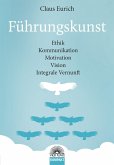 Führungskunst: Ethik, Kommunikation, Motivation, Vision, Integrale Vernunft (eBook, ePUB)