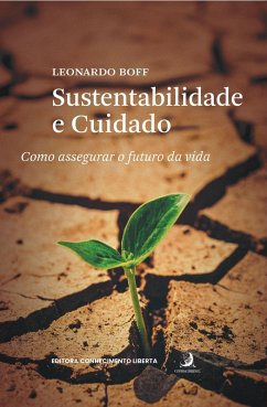 Sustentabilidade e cuidado: como assegurar o futuro da vida (eBook, ePUB) - Boff, Leonardo