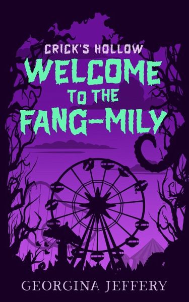 Welcome To The Fang-mily (Crick's Hollow, #1) (eBook, ePUB) Welcome To The Fang-mily (Crick's Hollow, #1) (eBook, ePUB)