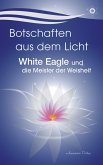 Botschaften aus dem Licht - White Eagle und die Meister der Weisheit (eBook, ePUB)
