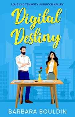 Cover Digital Destiny: Love and Tenacity in Silicon Valley (Romance in Silicon Valley, #3) (eBook, ePUB)