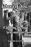 Echoes of You: A Journey Through Grief and Love (eBook, ePUB)
