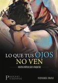 Lo que tus ojos no ven: relato erótico para mujeres (eBook, ePUB)