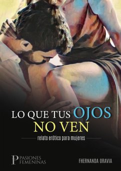 Cover Lo que tus ojos no ven: relato erótico para mujeres (eBook, ePUB)