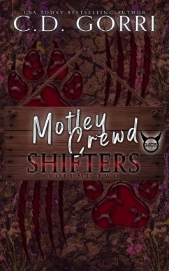Motley Crewd Shifters Volume Two (Motley Crewd Shifters Anthologies, #2) (eBook, ePUB) - Gorri, C. D. Motley Crewd Shifters Volume Two (Motley Crewd Shifters Anthologies, #2) (eBook, ePUB) - Gorri, C. D.