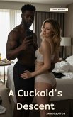 A Cuckold's Descent (eBook, ePUB) A Cuckold's Descent (eBook, ePUB)