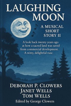 Laughing Moon: A Musical Short Story II (eBook, ePUB) - Clowers, Deborah P.; Wells, Janet; Wells, Tom